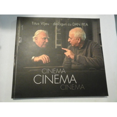 CINEMA, CINEMA, CINEMA... Dialoguri cu DAN PITA - TITUS VIJEU - (dedicatie si autograf din partea autorului Dan PITA ) CINEMA, CINEMA, CINEMA... Dialoguri cu DAN PITA - TITUS VIJEU - (dedicatie si autograf din partea autorului Dan PITA )